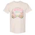 I FOUND MY WORTH TEE